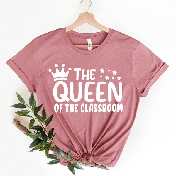 Queen Of the Classroom Shirt, Funny Teacher Shirt, Teacher Appreciation Gift, New Teacher Gift, Teacher Shirt, Gift for Teacher, Teach Shirt