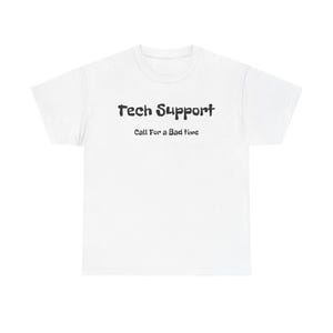 Puede incluir: Camiseta blanca con texto negro que dice "Tech Support" y "Call For a Bad Time".