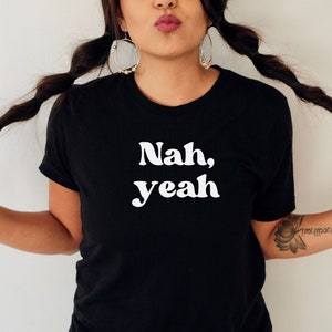 Nah, yeah tshirt, Funny Aussie slang shirt, sarcastic t-shirt, Yes No, Funny gift for sarcastic people, Aus slang, OK then shirt, Yeah nah,