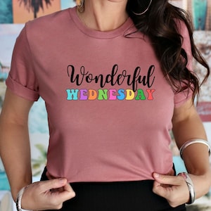 Wonderful Wednesday Mauve T-shirt, Wednesday Teacher T, Wednesday Vibes, Happy Teacher Shirt, Weekdays tee, Days of the Week shirt, Hump Day