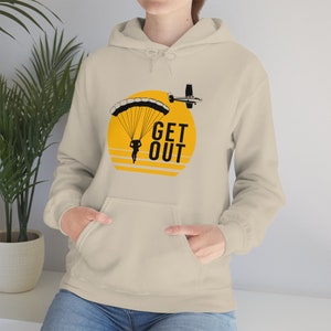 Get Out Hoodie - Adventure Action Sports Hooded Sweatshirt Retro Sunset Skydiving Sweater Outdoor Travel Shirt Heavy Blend