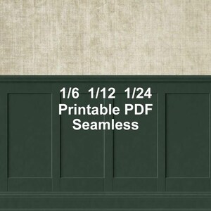 May include: Dark green wainscoting with a beige textured wall background. The text "1/6 1/12 1/24 Printable PDF Seamless" is displayed in white. The wainscoting is divided into rectangular panels.