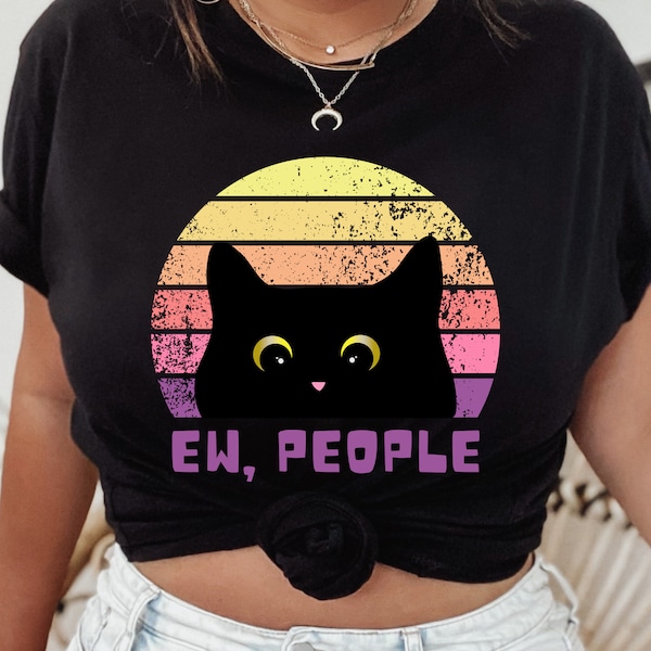 Ew, People Png Digital Download. Png/SVG. Cat Shirt Retro Style, cat png, cat svg. Funny svg, Offensive svg, Cool Graphic svg, Crazy Shirts.