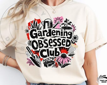 Gardening Obsessed Club png, Funny png, Garden png, Funny Sublimation Design, Houseplants png, Digital Download