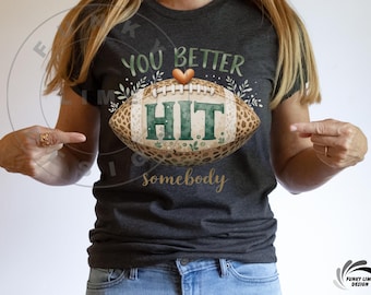 You Better Hit Somebody Png, Football Player Sublimation Design, Football Mom Digital Download, Funny Football Season Shirt Design
