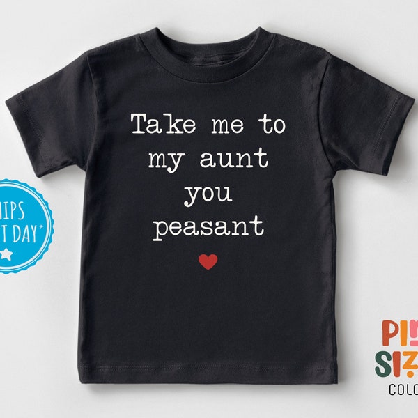Take Me To My Aunt You Peasant Toddler Shirt - Funny Auntie Kids Tee - Black