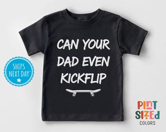 Can Your Dad Even Kickflip Toddler Shirt Funny Skateboard Dad Father's Day Kids Tee My Dad is Cooler Than Your Dad Funny Black Tee Shirt