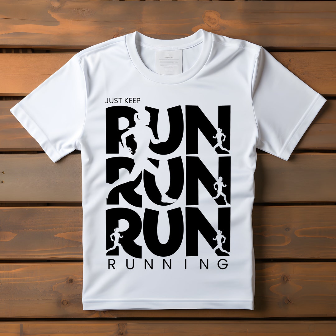 Running T Shirt Design, Run Shirt, Just Keep Running Shirt