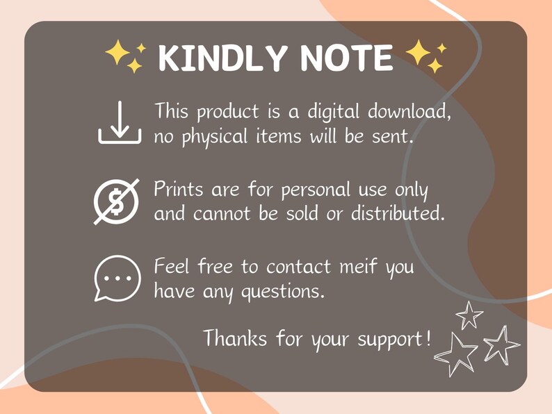May include: A digital download notice with the text "KINDLY NOTE." The text clarifies the product is a digital download, with no physical items sent. Prints are for personal use only. Contact the seller with any questions. Thank you for your support.