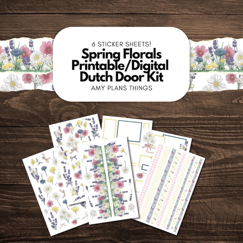 May include: Six sticker sheets with floral designs, including daisies, lavender, and other spring flowers. The text "Spring Florals Printable/Digital Dutch Door Kit" is displayed on a white background. The background is a dark wood.