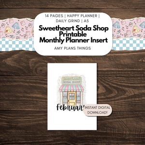 May include: A white printable monthly planner insert with the text "Sweetheart Soda Shop" and "February". The insert features a soda shop illustration with a pink and green awning. The text "Instant Digital Download!" is also visible.