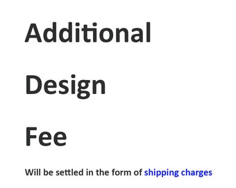 Additional Design Fee