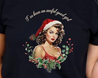 Christmas Pin Up Girl I've been an awful good girl shirt, Retro Christmas shirt, Vintage Pinup Christmas shirt, 1950s Pin up Christmas shirt