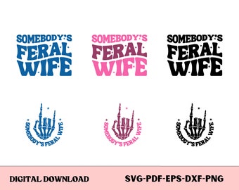 Somebody's Feral Wife Svg, wife png, Somebody's Png, Wife Svg Cutting File, Wife Svg, Funny Quote Png, cut files svg, cricut for sublimation