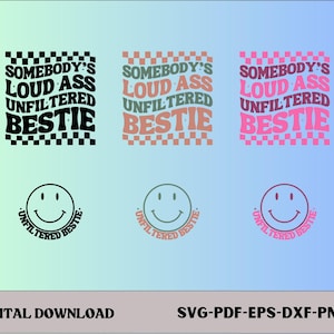 Unfiltered loud ass bestie svg, trendy svg, popular svg, best friend svg, funny svg, svg, png, clipart
