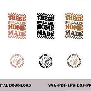May include: Three variations of a graphic design featuring the text "These rolls are home made" in a retro font. The design is in black, brown, and pink. The graphic also features a hand holding a roll of dough.