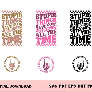 Les choses stupides ont de bons résultats tout le temps Svg Png, chemise femme SVG, Pogue Life Svg, Svg empilé ondulé, citations positives, Svg motivant