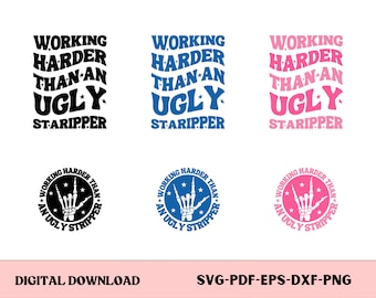 Working Harder than An Ugly Stripper Svg, Funny Quote Svg, Sarcasm Png, Funny Png Design, Funny Quote Svg, Retro svg, Svg Cutting File