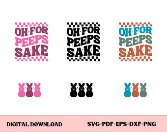 Oh For Peeps Sake Svg, Cute Easter Svg, Easter Bunny Svg, Kids Easter Svg, Happy Easter Day Svg, Easter Life Svg, Easter Bunny Peeps Svg