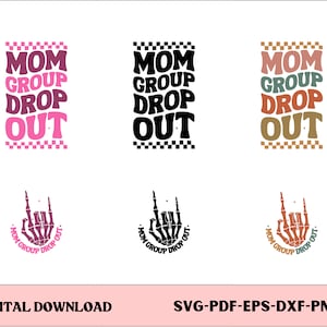 Mom Group Drop Out SVG PNG divertente alla moda Mama Design umorismo per adulti maglietta alla moda Design Download istantaneo di file digitali