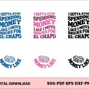 Ik moet stoppen met geld uitgeven alsof ik stenen verplaats voor El Chapo Svg, sarcastische Svg, grappig citaat Svg, volwassen grappig Svg, trendy png, populaire png