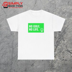 No Golf, No Life Shirt, Golf Enthusiast, Summer Golfing, Golf is Life, Golfing Shirt, Funny, Summer, Par