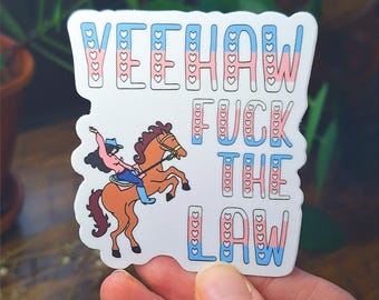 Yeehaw Fuck The Law Sticker | Antifascist Resistance Sticker | Political Protest Art | Waterproof, Weatherproof, Dishwasher Safe Vinyl Decal