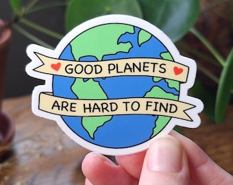 Planet Earth Social Justice Sticker | Good Planets are Hard to Find Earth Day Awareness Waterproof Sticker | Nature Water Bottle Sticker