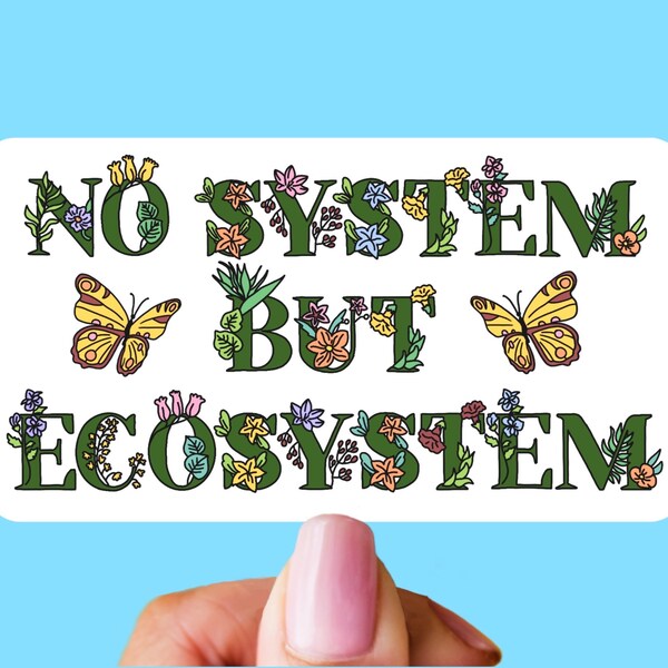 No System But Ecosystem Sticker | Weatherproof Dishwasher Safe Anti-Capitalism Protest Decal for Laptop, Phone Case, Notebook, Water Bottle