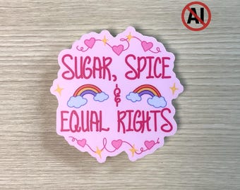 Sugar, Spice, and Equal Rights Sticker | Leftist Political Social Justice Vinyl Decal | Anti-Fascist Waterproof Stickers