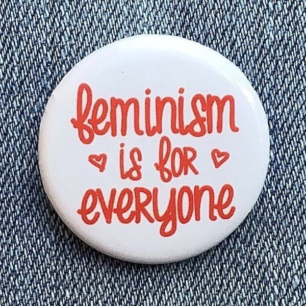 Feminism is for Everyone Button | Intersectional Feminist Pinback Badge | Inclusive Feminism Social Justice Politcal Leftist Protest Pin