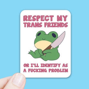 Respect My Trans Friends or I'll Identify as a Problem Sticker | LGBT Transgender Rights Dishwasher Safe Decal for Laptop, Phone, Mug