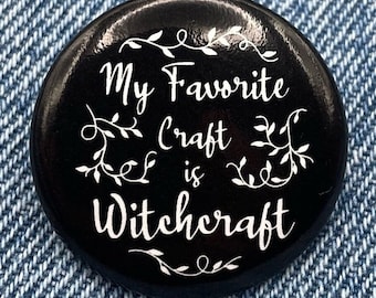 My Favorite Craft is Witchcraft Button | Witch Humor, Funny Witch Pin Badge, Occult Accessory Spooky Halloween Pin Back Button