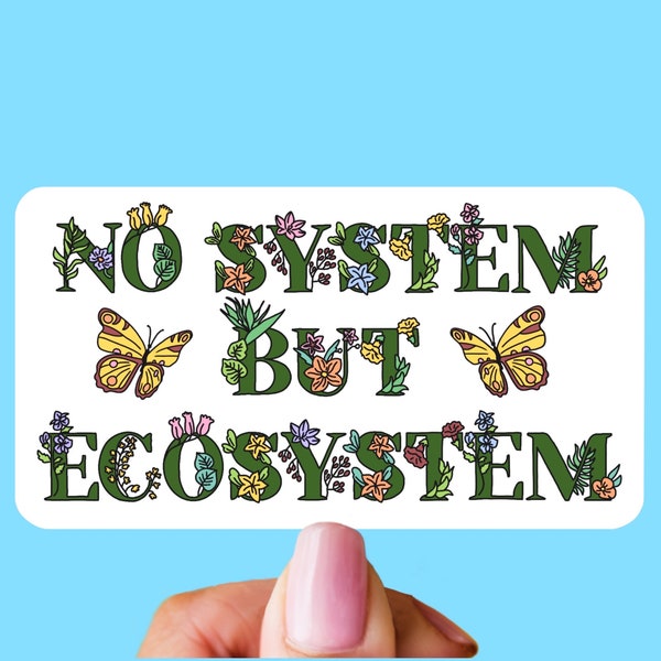 No System But Ecosystem Sticker | Weatherproof Dishwasher Safe Anti-Capitalism Protest Decal for Laptop, Phone Case, Notebook, Water Bottle