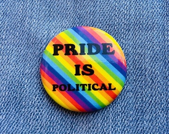 Pride is Political Button | LGBT Button Badge | Social Justice Equal Rights Activism Queer Liberation Pin Back Button | Pride Riot Badge
