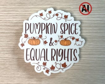 Pumpkin Spice and Equal Rights Sticker | Leftist Political Social Justice Vinyl Decal | Autumn Fall Season Liberal Pumpkin Art