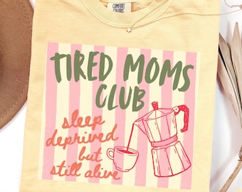 Tired moms club shirt, funny mom coffee lover tee, Comfort Colors ®