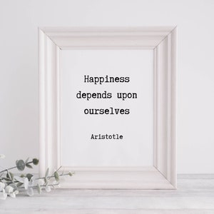 Printable Wall Art |  Aristotle Quote | Happiness Depends Upon Ourselves | Literary Print