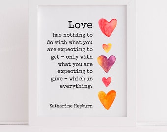 Printable Wall Art | Katharine Hepburn Quote | Love has nothing to do with what you are expecting to get | Literary Print