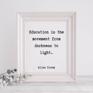 Printable Wall Art |  Bloom Quote | Education is the Movement | Literary Print
