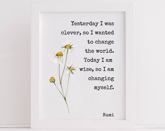 Printable Wall Art |  Rumi Quote | Yesterday I was clever, so I wanted to change the world | Literary Print