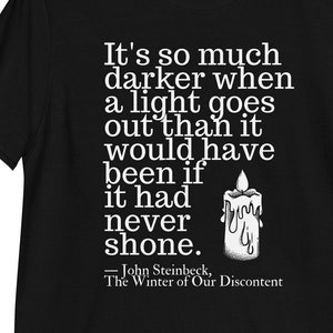 John Steinbeck Darker When a Light Goes Out Unisex Shirt | The Winter of Our Discontent | Booklover Gift | Classic Literature