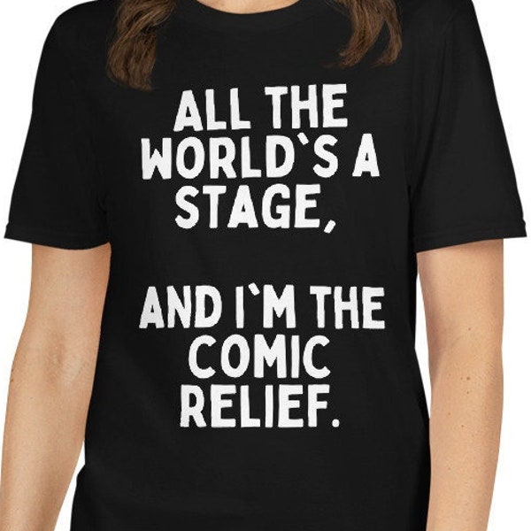 Shakespeare All the World's a Stage Comic Relief Unisex Shirt | Funny Literary Shirts | Bookish Merch | Booklover Gifts | Literary Tees