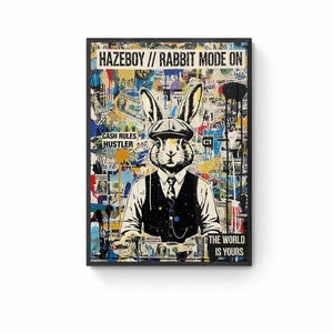 Könnte beinhalten: Gerahmter Kunstdruck mit einem Hasen in Weste, Krawatte und Mütze, mit dem Text "HAZEBOY // RABBIT MODE ON". Der Hintergrund ist eine Collage aus Graffiti und Text, darunter "CASH RULES HUSTLER" und "THE WORLD IS YOURS".
