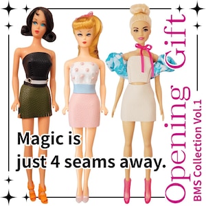May include: Three fashion dolls standing side-by-side. The left doll has dark hair and wears a black and olive green outfit. The center doll has blonde hair and a pink and white outfit. The right doll has blonde hair and a white outfit. Text reads: Magic is just 4 seams away. Opening Gift BMS Collection Vol.1.