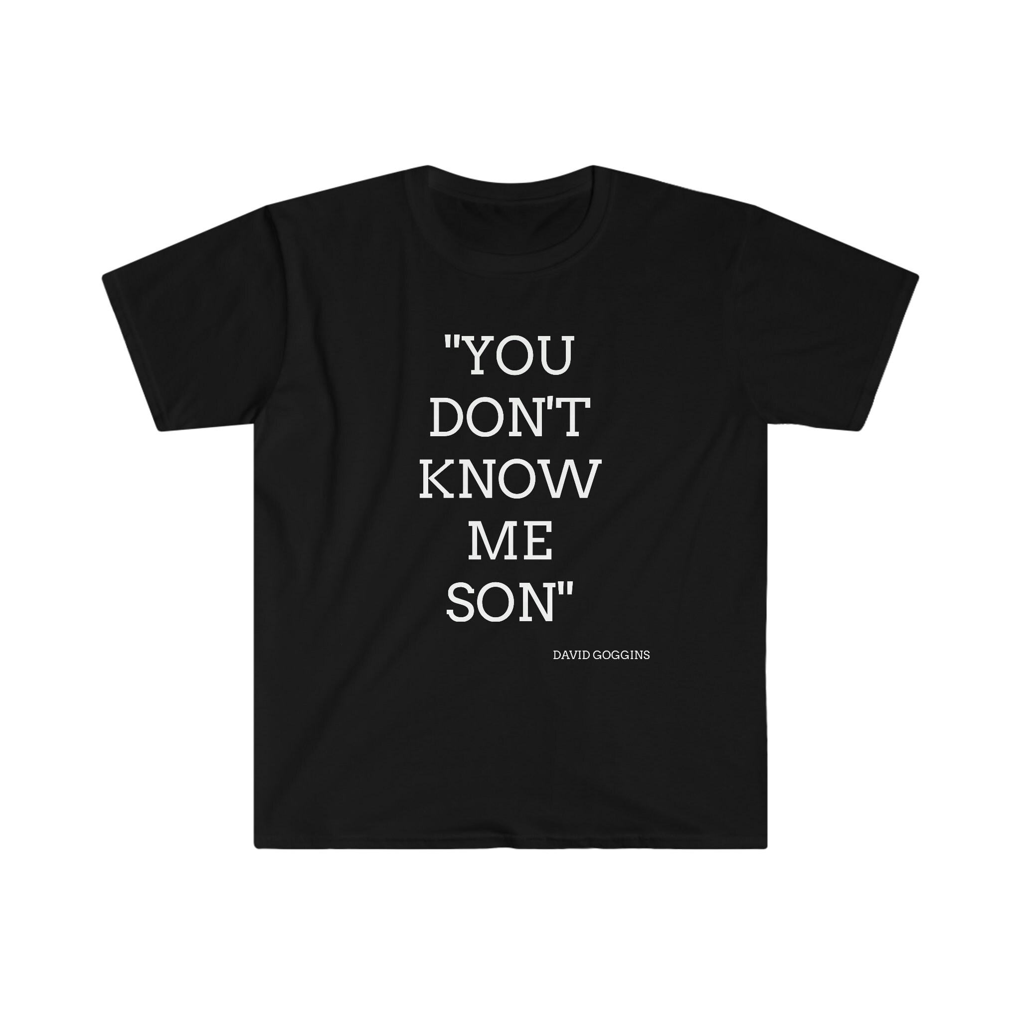 david goggins you dont know me son shirt