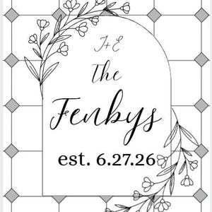 May include: A black and white wedding design with floral accents. The design includes the names "J & E", "The Fenbys", and the date "est. 6.27.26". The design is framed by an arch and a floral border.