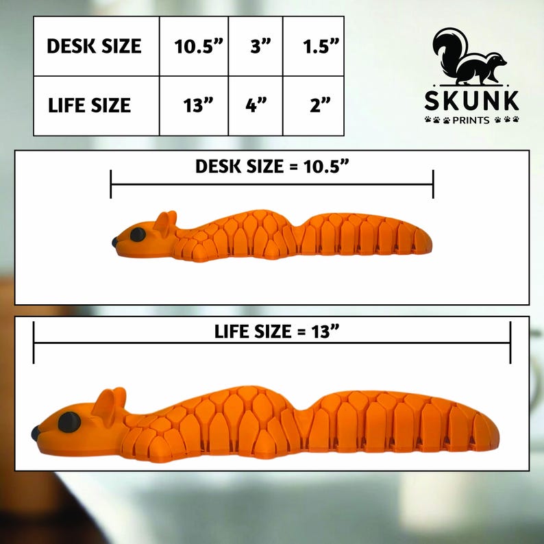 May include: Orange desk and life-size squirrel toys. The desk-size toy is 10.5 inches long, 3 inches wide, and 1.5 inches high. The life-size toy is 13 inches long, 4 inches wide, and 2 inches high. The Skunk Prints logo is in the upper right corner.