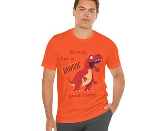 Funny Dinosaur Shirt, Ready for a Rawrin Good Time,  Gift for Dinosaur Lover TShirt, Trex Dinosaur T shirt