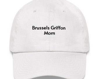 May include: White baseball cap with black embroidered text that reads "Brussels Griffon Mom".